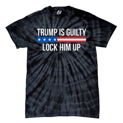 Trump Is Guilty Lock Him Up Tie-Dye T-Shirt