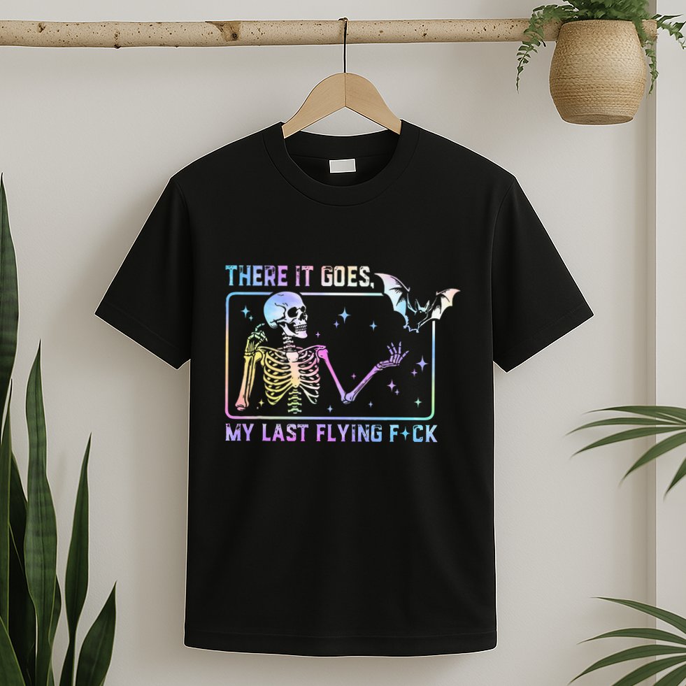 There It Goes My Last Flying Fuck T-Shirt