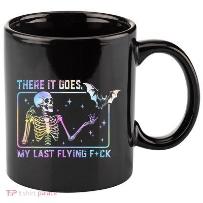 There It Goes My Last Flying Fuck 11oz C Handle Ceramic Mug