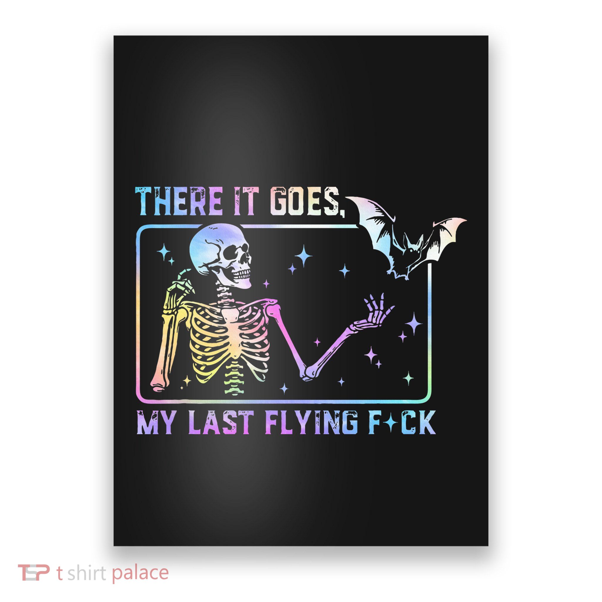 There It Goes My Last Flying Fuck Poster