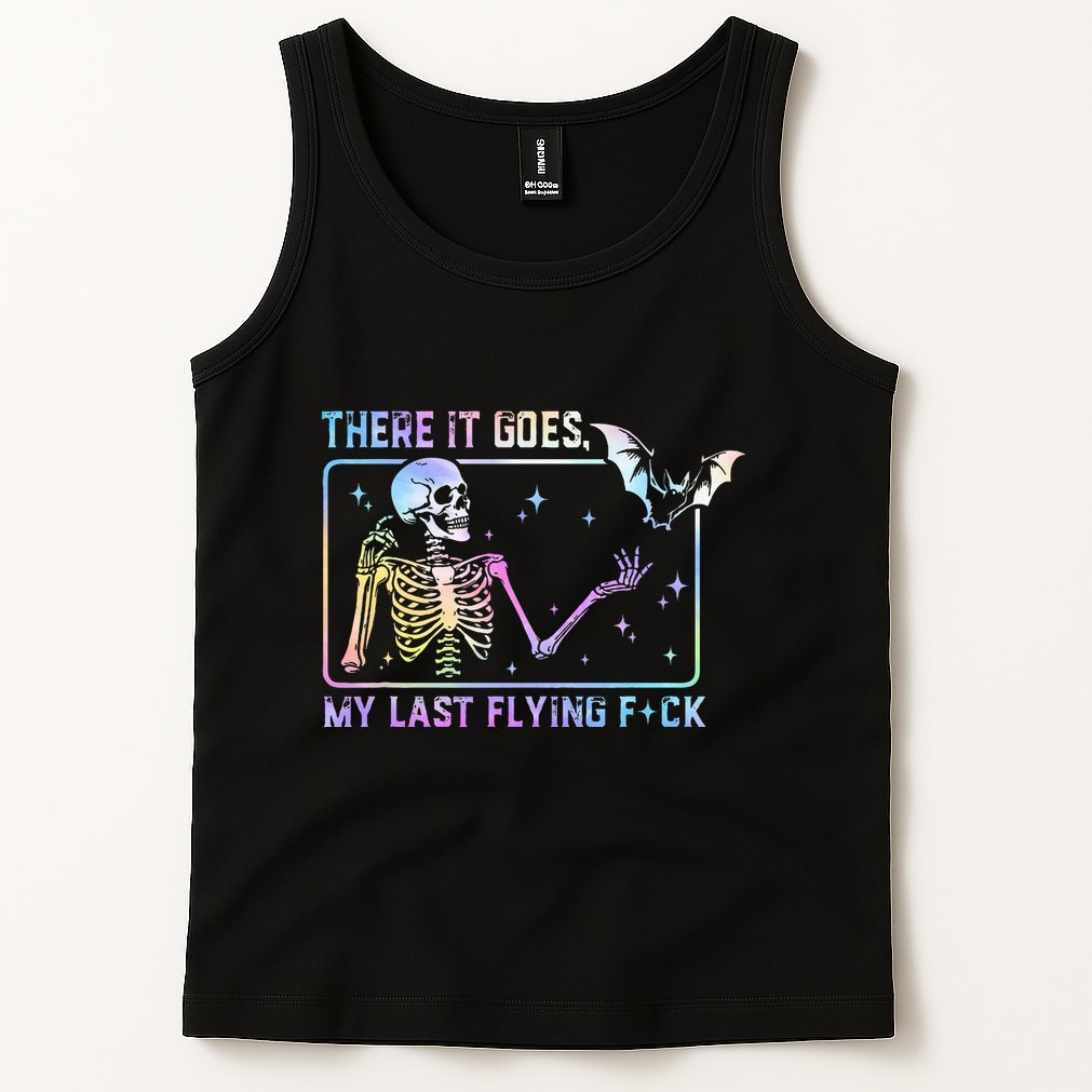 There It Goes My Last Flying Fuck Tank Top