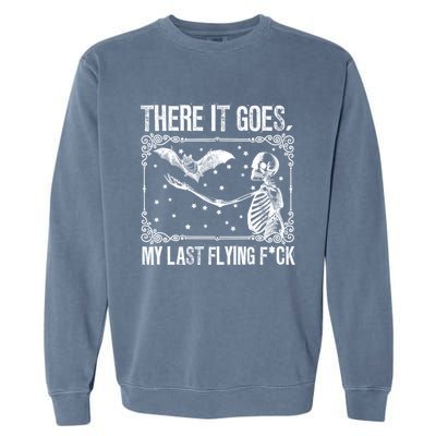 There It Goes My Last Flying Fuck Skeleton Funny Halloween Garment-Dyed Sweatshirt