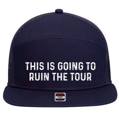 This Is Going To Ruin The Tou.R 7 Panel Mesh Trucker Snapback Hat