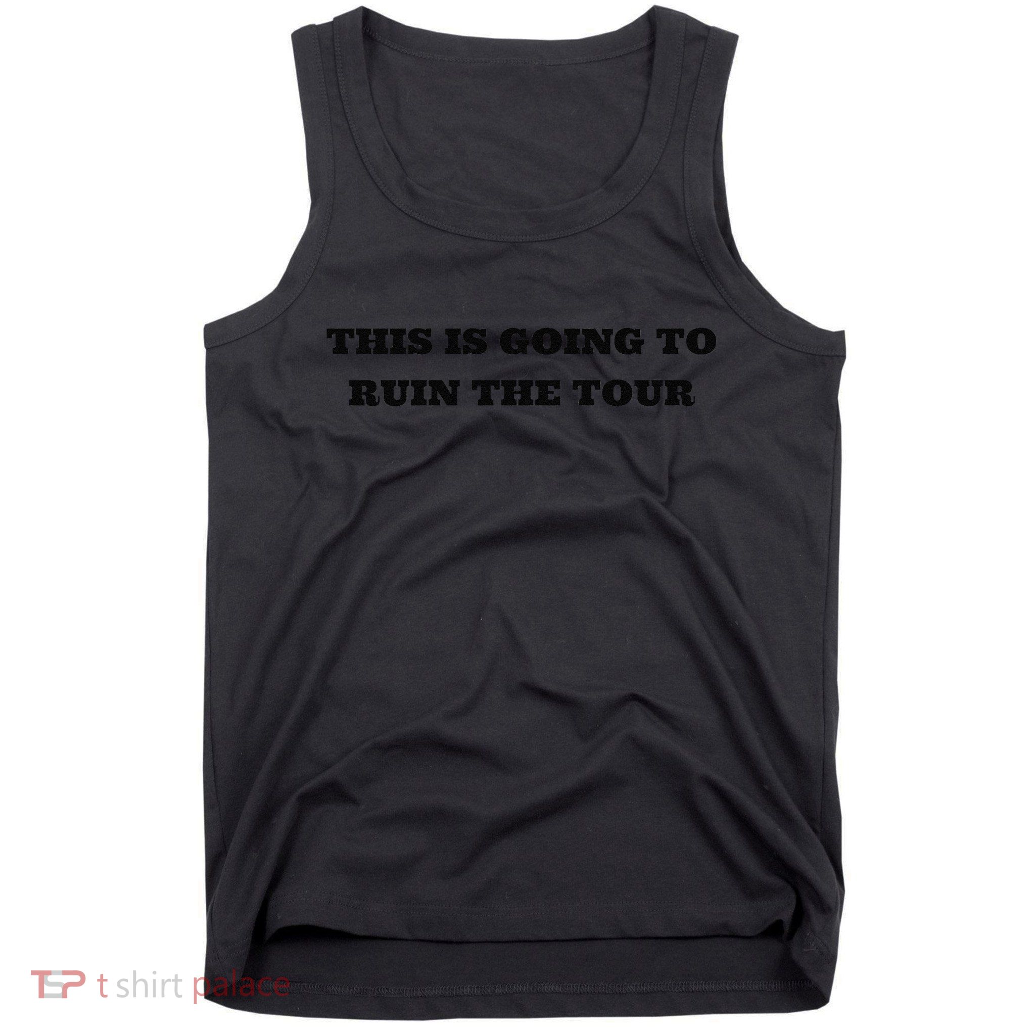 This Is Going To Ruin The Tou.R Premium Tank Top