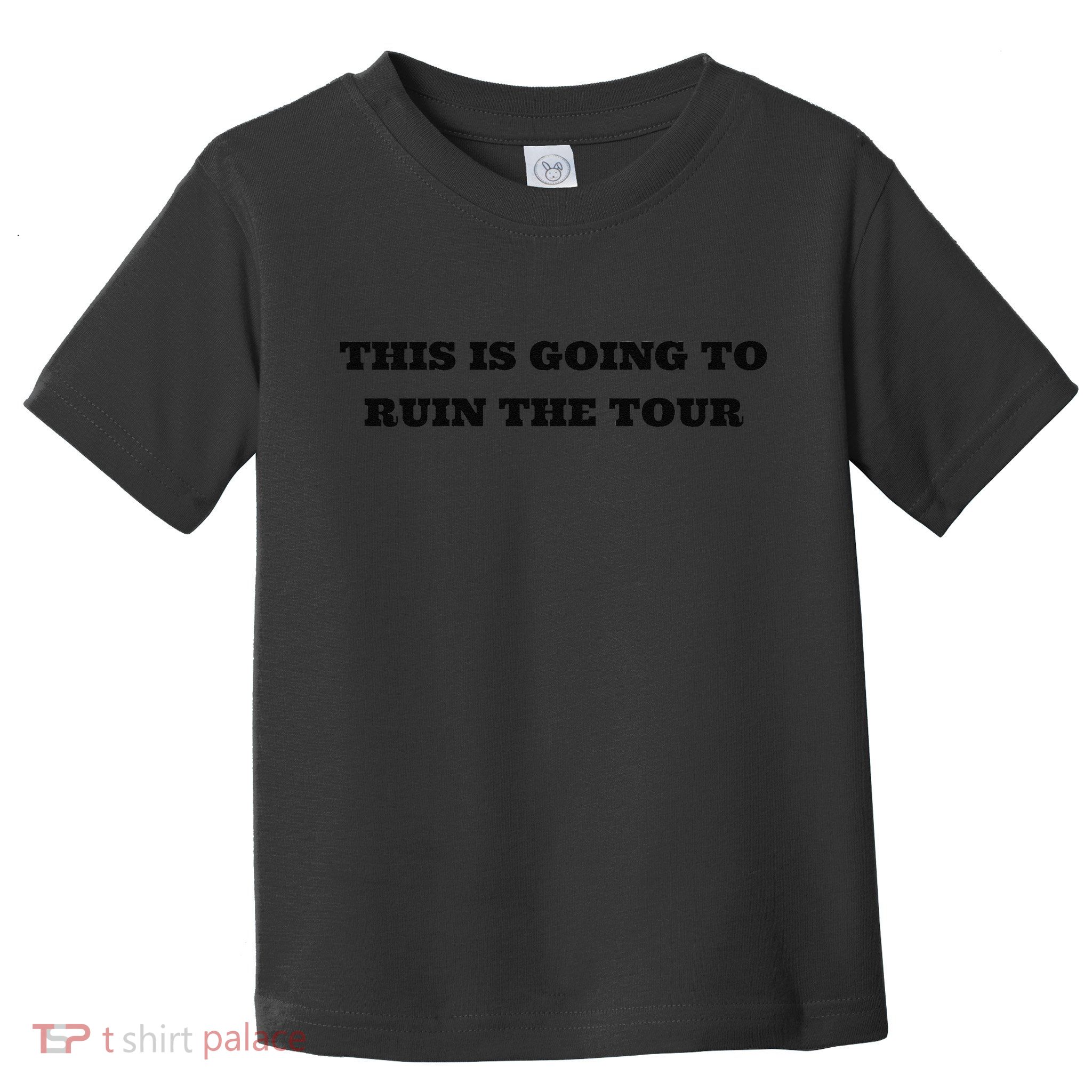 This Is Going To Ruin The Tou.R Premium Toddler T-Shirt