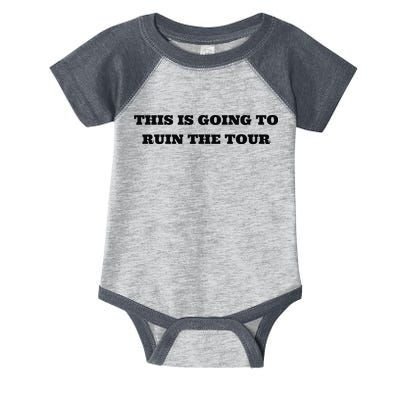 This Is Going To Ruin The Tou.R Premium Infant Baby Jersey Bodysuit