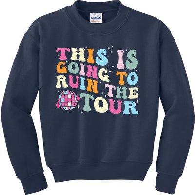 This Is Going To Ruin The Tou.R Kids Sweatshirt