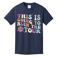 This Is Going To Ruin The Tou.R Kids T-Shirt