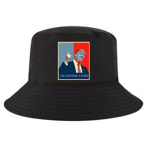 Trump IM Gonna Come Politics Funny Quote Cool Comfort Performance Bucket Hat