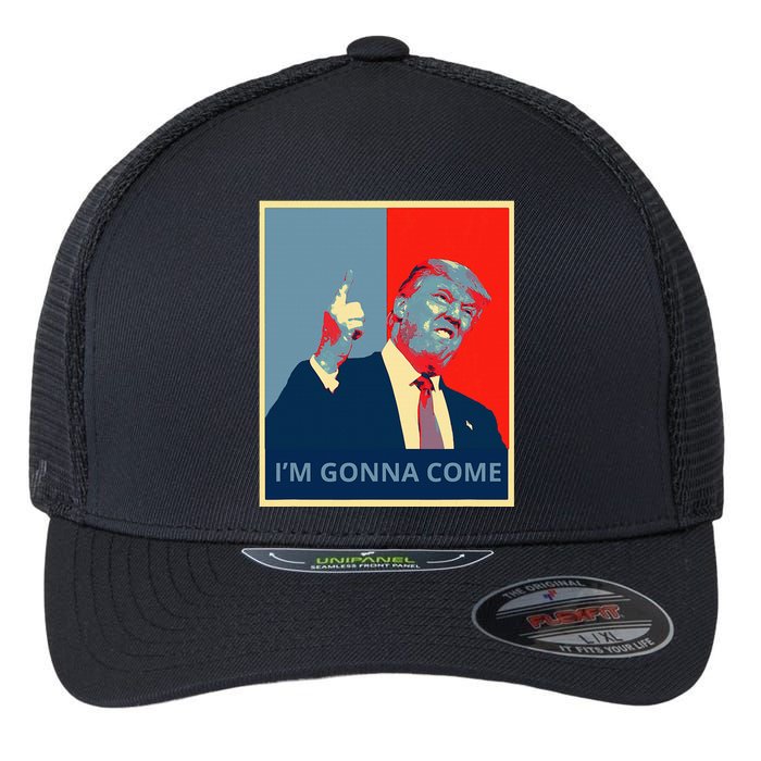 Trump IM Gonna Come Politics Funny Quote Flexfit Unipanel Trucker Cap