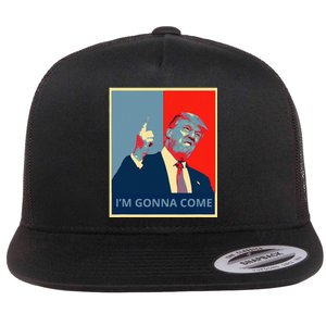 Trump IM Gonna Come Politics Funny Quote Flat Bill Trucker Hat