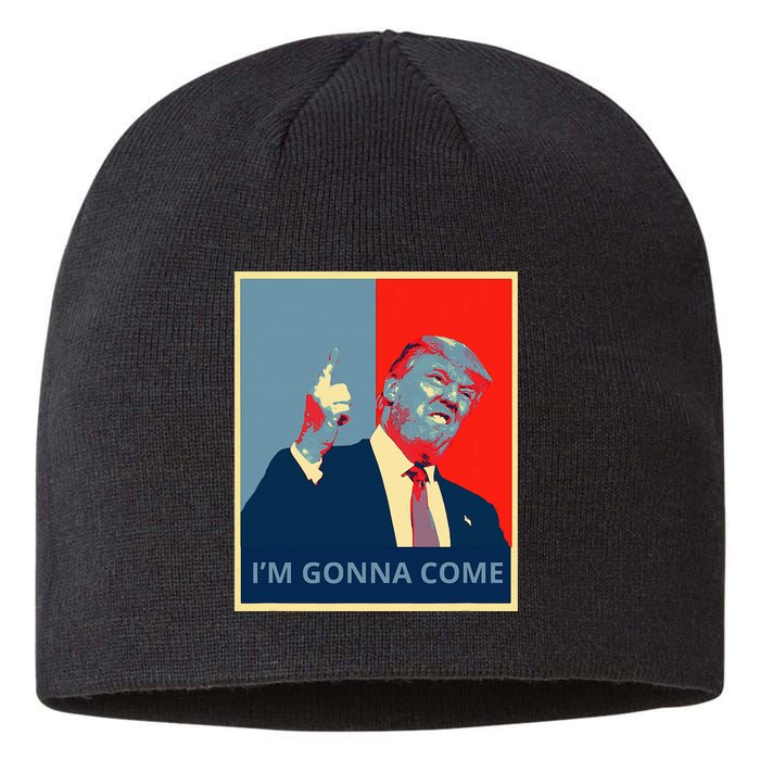 Trump IM Gonna Come Politics Funny Quote Sustainable Beanie