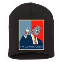 Trump IM Gonna Come Politics Funny Quote Short Acrylic Beanie