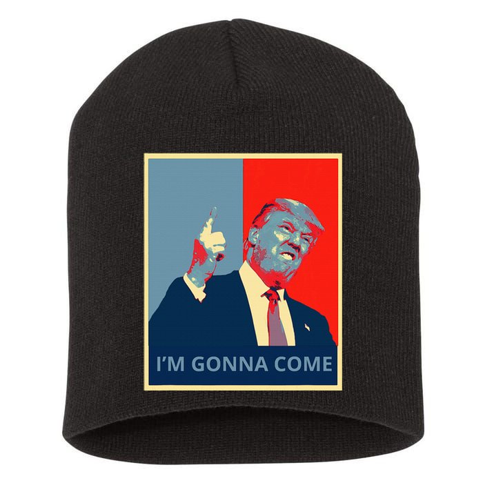 Trump IM Gonna Come Politics Funny Quote Short Acrylic Beanie