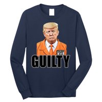 Trump Is Guilty Long Sleeve Shirt