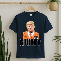Trump Is Guilty T-Shirt