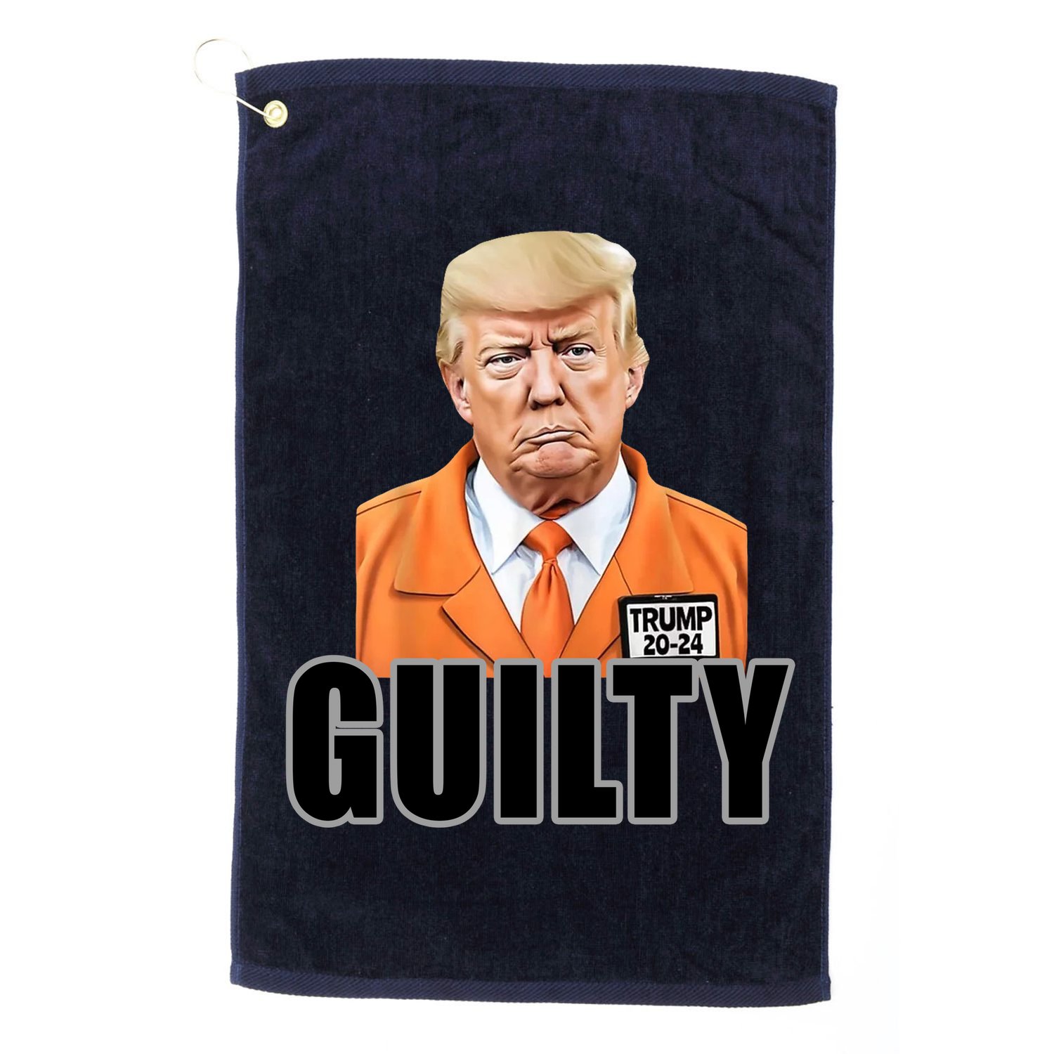 Trump Is Guilty Golf Towel