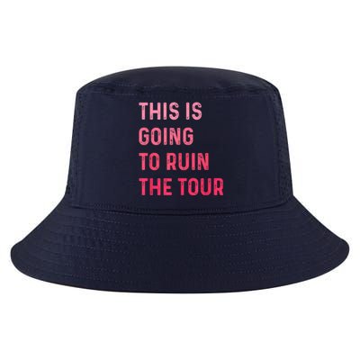 This Is Going To Ruin The Tours Gift Cool Comfort Performance Bucket Hat