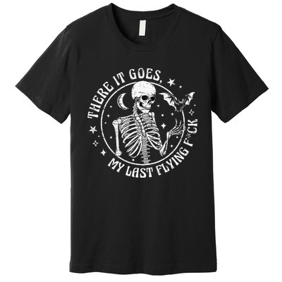 There It Goes My Last Flying F Halloween Skeleton Funny Premium T-Shirt