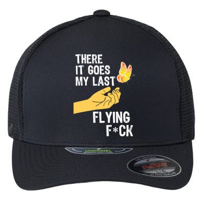 There It Goes My Last Flying Fck Funny Sarcastic Ofensive Gift Flexfit Unipanel Trucker Cap