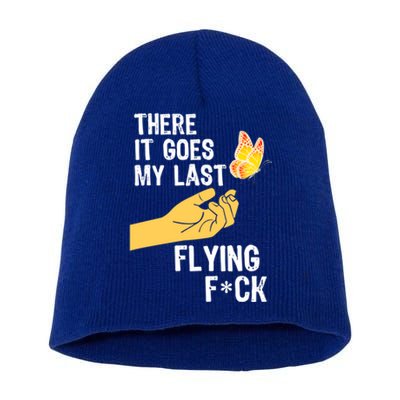 There It Goes My Last Flying Fck Funny Sarcastic Ofensive Gift Short Acrylic Beanie