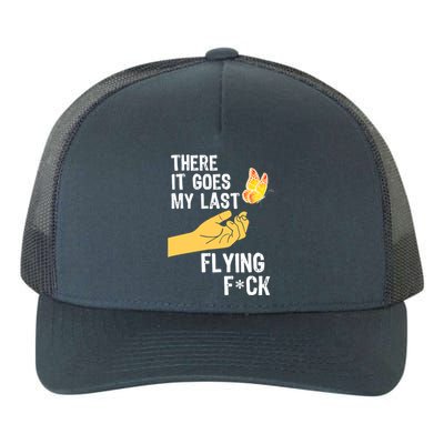 There It Goes My Last Flying Fck Funny Sarcastic Ofensive Gift Yupoong Adult 5-Panel Trucker Hat