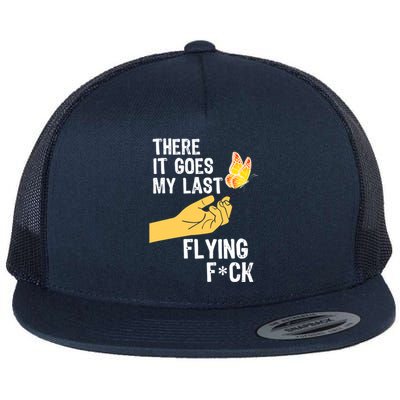 There It Goes My Last Flying Fck Funny Sarcastic Ofensive Gift Flat Bill Trucker Hat