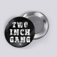 Two Inch Gang Funny Adult Humor Button