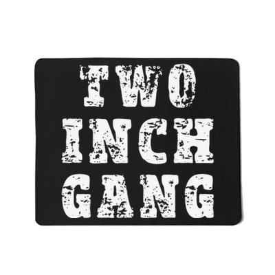 Two Inch Gang Funny Adult Humor Mousepad