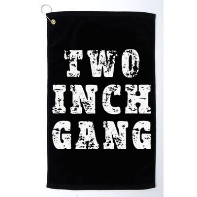 Two Inch Gang Funny Adult Humor Platinum Collection Golf Towel