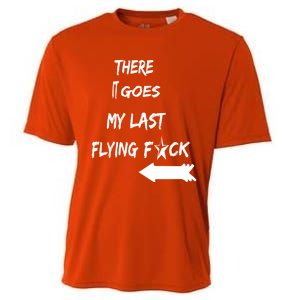 There It Goes My Last Flying Fuck Design Great Gift Cooling Performance Crew T-Shirt