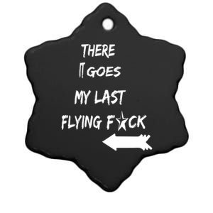 There It Goes My Last Flying Fuck Design Great Gift Ceramic Star Ornament