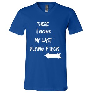 There It Goes My Last Flying Fuck Design Great Gift V-Neck T-Shirt