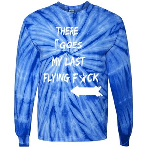 There It Goes My Last Flying Fuck Design Great Gift Tie-Dye Long Sleeve Shirt