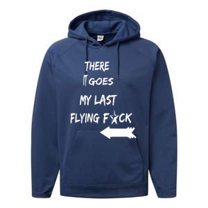 There It Goes My Last Flying Fuck Design Great Gift Performance Fleece Hoodie