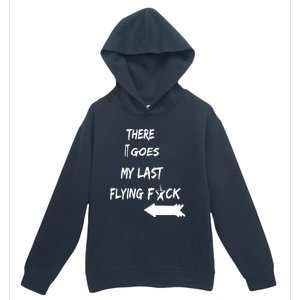 There It Goes My Last Flying Fuck Design Great Gift Urban Pullover Hoodie