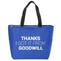 Thanks I Got It From Goodwill Funny Thrift Shopping Gift Zip Tote Bag