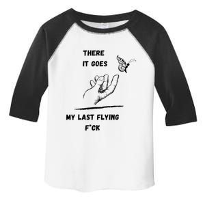 There It Goes My Last Flying Fuck Sarcastic Funny Tee Meaningful Gift Toddler Fine Jersey T-Shirt