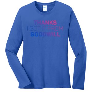 Thanks I Got It From Goodwill Funny Thrift Shopping Gift Ladies Long Sleeve Shirt