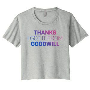 Thanks I Got It From Goodwill Funny Thrift Shopping Gift Women's Crop Top Tee