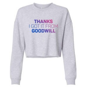 Thanks I Got It From Goodwill Funny Thrift Shopping Gift Cropped Pullover Crew