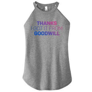 Thanks I Got It From Goodwill Funny Thrift Shopping Gift Women's Perfect Tri Rocker Tank