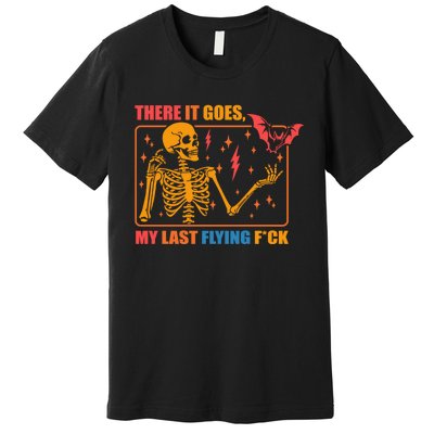 There It Goes My Last Flying F Halloween Mom Skeleton Bat Premium T-Shirt