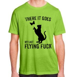 There It Goes My Last Flying Fuck Gift Funny Sarcastic Cat Cool Gift Adult ChromaSoft Performance T-Shirt