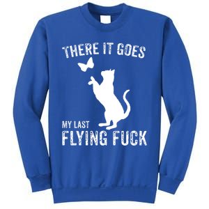 There It Goes My Last Flying Fuck Gift Funny Sarcastic Cat Cool Gift Sweatshirt