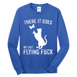 There It Goes My Last Flying Fuck Gift Funny Sarcastic Cat Cool Gift Tall Long Sleeve T-Shirt