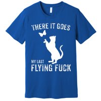 There It Goes My Last Flying Fuck Gift Funny Sarcastic Cat Cool Gift Premium T-Shirt