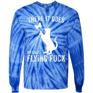 There It Goes My Last Flying Fuck Gift Funny Sarcastic Cat Cool Gift Tie-Dye Long Sleeve Shirt