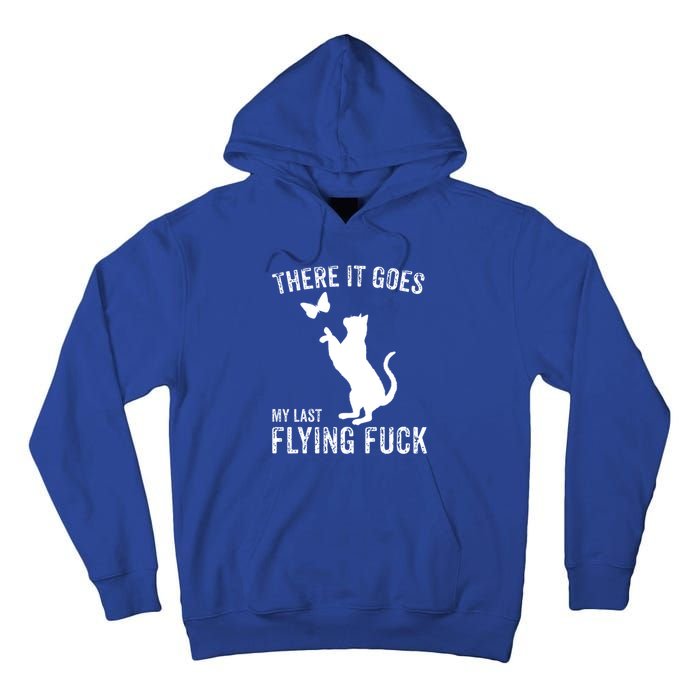 There It Goes My Last Flying Fuck Gift Funny Sarcastic Cat Cool Gift Tall Hoodie