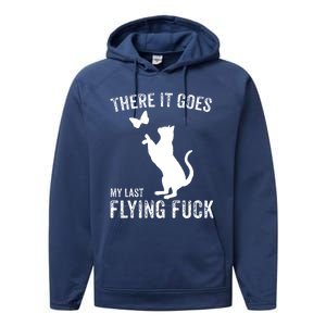 There It Goes My Last Flying Fuck Gift Funny Sarcastic Cat Cool Gift Performance Fleece Hoodie